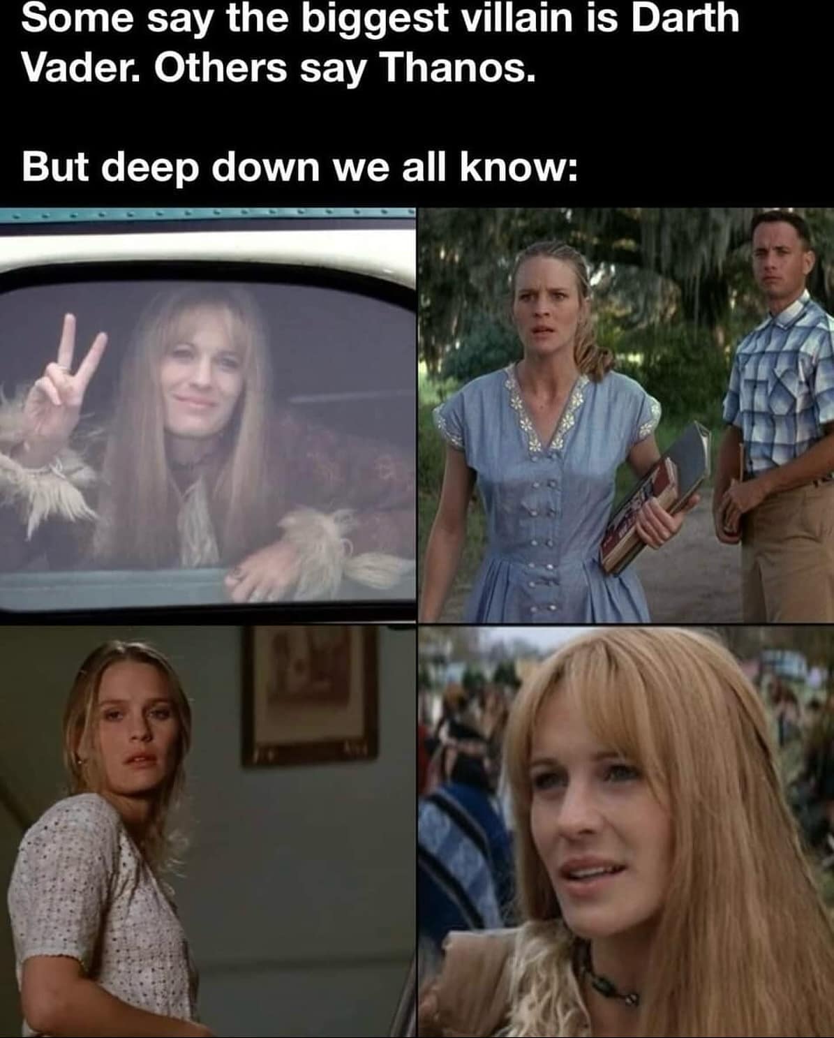 Meme with four images of Jenny from Forrest Gump, suggesting she is the biggest villain.