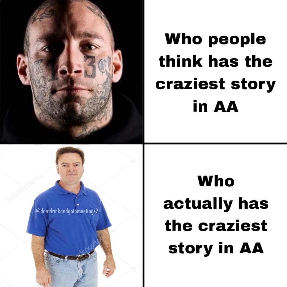 A funny pic and meme about who has the craziest stories in Alcoholics Anonymous meetings.