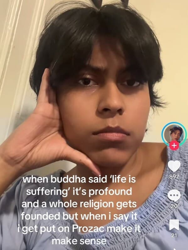 A person stares blankly with their head resting on their hand and the caption: “when buddha said ‘life is suffering’ it’s profound… but when I say it I get put on Prozac.”