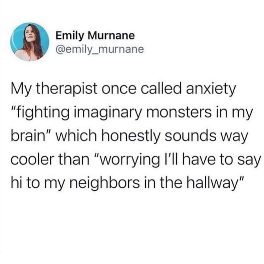 A tweet reframing anxiety as "fighting imaginary monsters," a popular style of therapy memes.