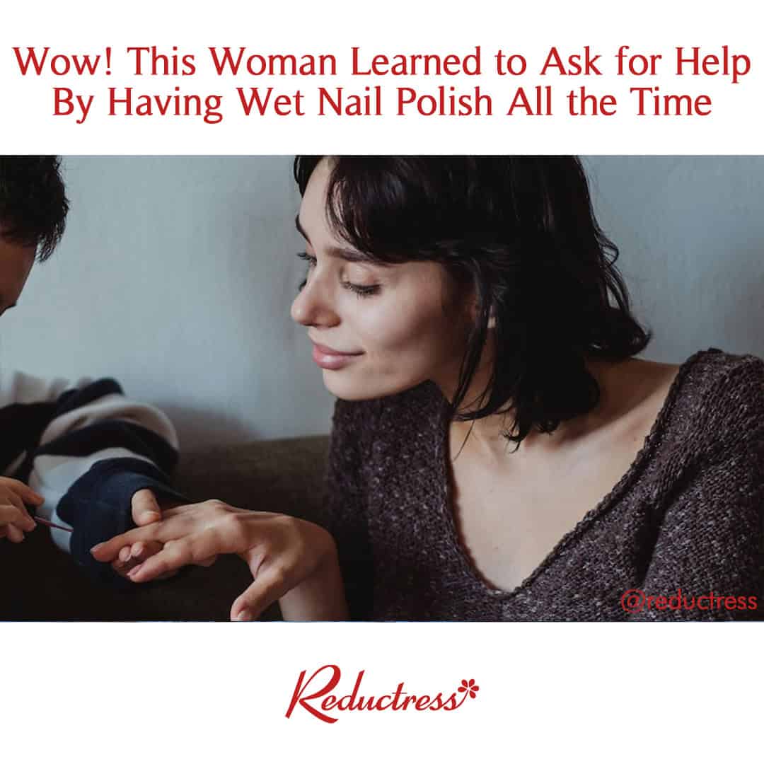Woman smiling as another person paints her nails; headline reads, "Wow! This Woman Learned to Ask for Help By Having Wet Nail Polish All the Time."