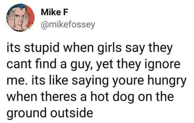 Tweet comparing being ignored by women to a hot dog on the ground.