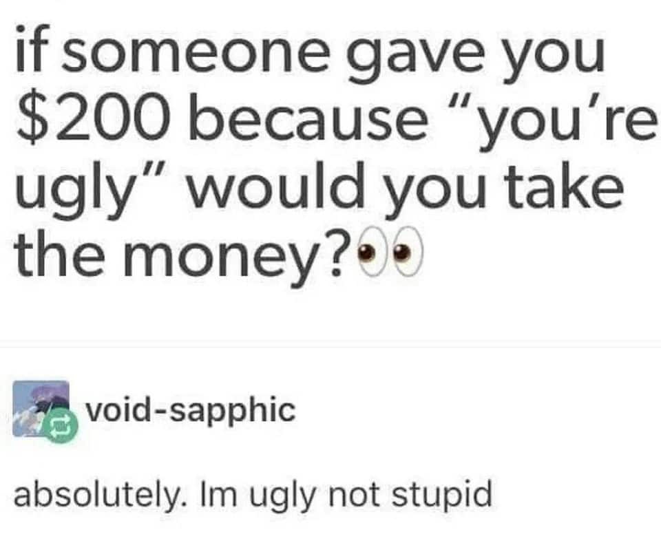 Meme about accepting $200 for being called ugly.