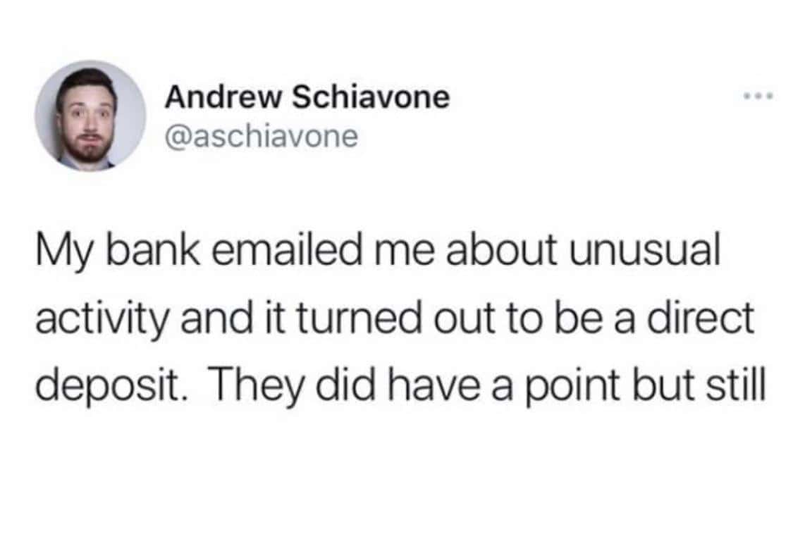 Tweet about a bank finding a direct deposit suspicious.
