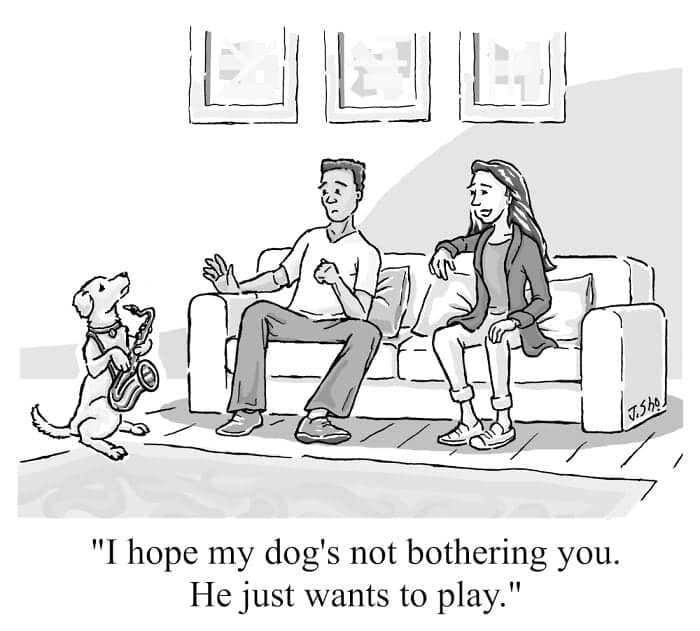 Dog wearing a saxophone stands by a couch as a couple smiles; caption: “I hope my dog’s not bothering you. He just wants to play.”