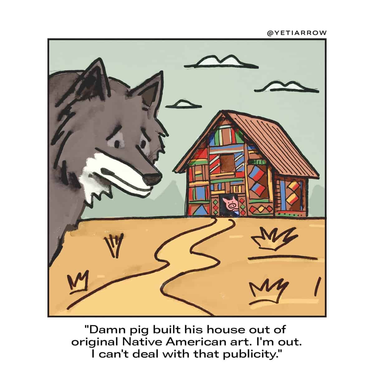 Single-panel comic: Big Bad Wolf backs away from a colorful patchwork house while a pig peeks out the window.