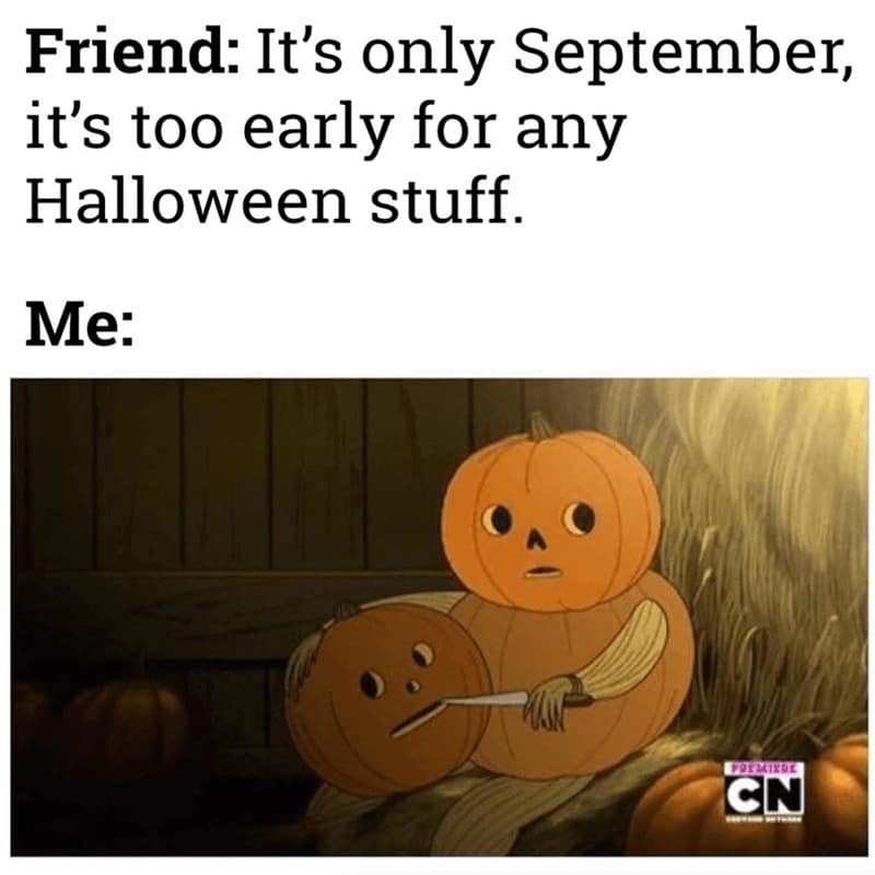 Animated pumpkin-headed character holding a knife to carve another pumpkin head; caption argues it’s too early for Halloween.