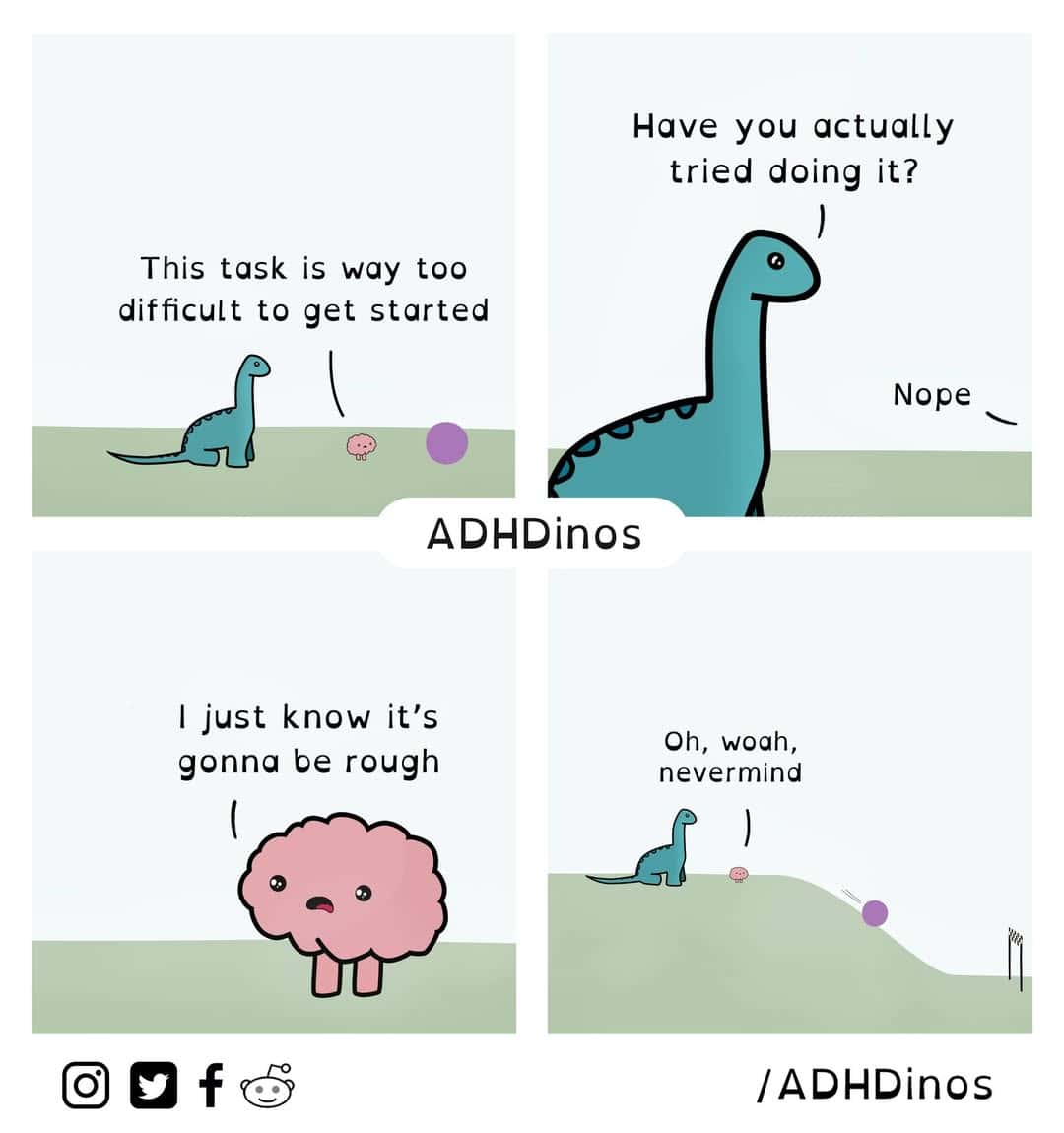 An ADHDinos comic that perfectly illustrates the concept of task paralysis, where a task seems incredibly difficult until you finally start doing it.