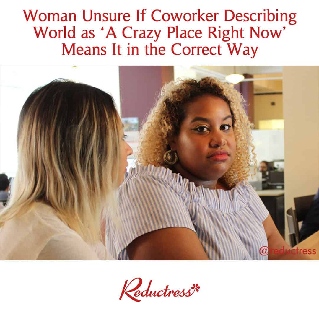 A satirical Reductress headline about a woman unsure how her coworker means the phrase "crazy place right now."