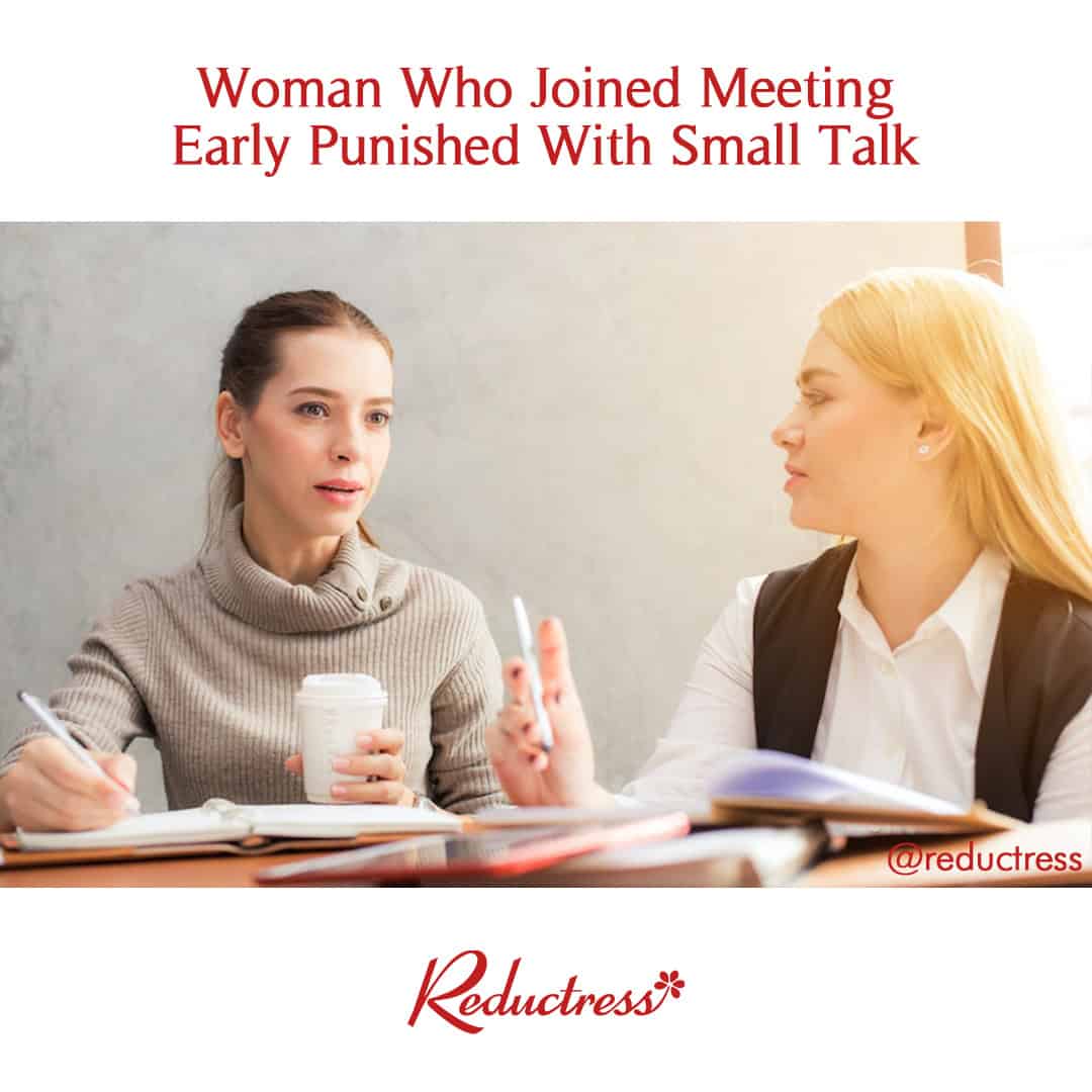 A funny Reductress headline that calls the awkward small talk before a meeting a "punishment" for being early.