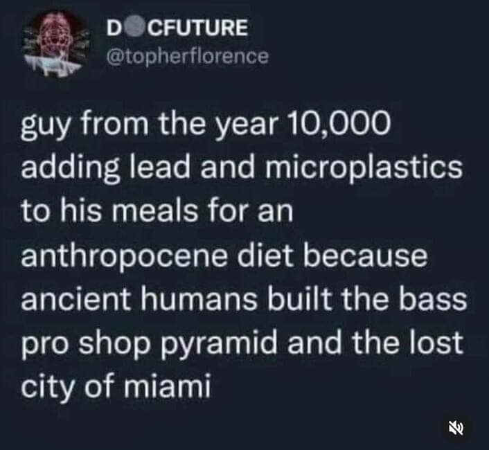 A brand new sentences tweet about a futuristic "anthropocene diet" including lead and the Bass Pro Shop pyramid.
