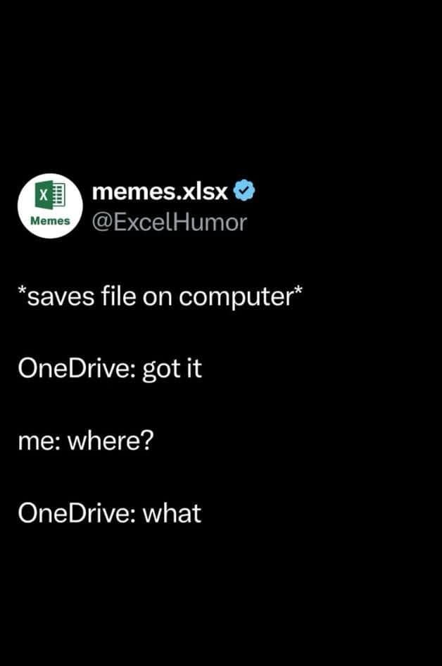A viral tweet classic meme from Excel Humor that perfectly describes the frustration of using OneDrive to save files.