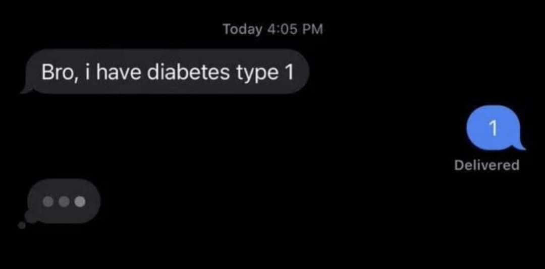 A classic meme showing a dark humor text message about having type 1 diabetes.
