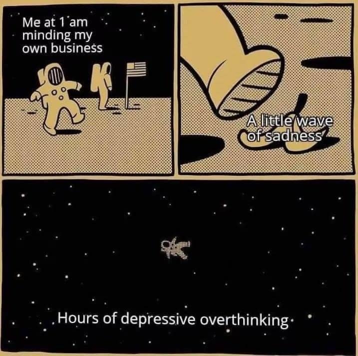 A vintage meme comic showing a small wave of sadness knocking an astronaut into space, leading to hours of overthinking.