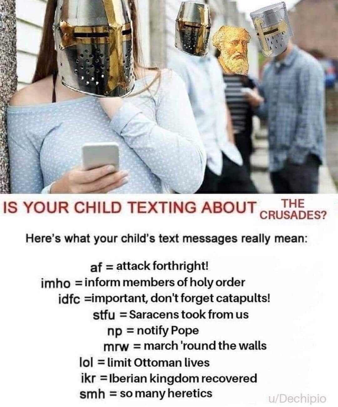 A classic meme of a fake public service announcement asking "Is your child texting about the Crusades?"