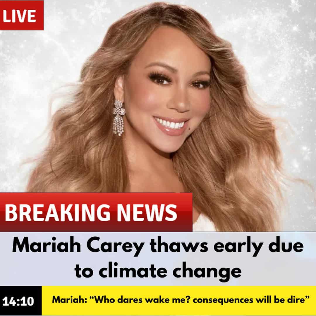 A funny climate change meme with a breaking news report that Mariah Carey is thawing early this year.