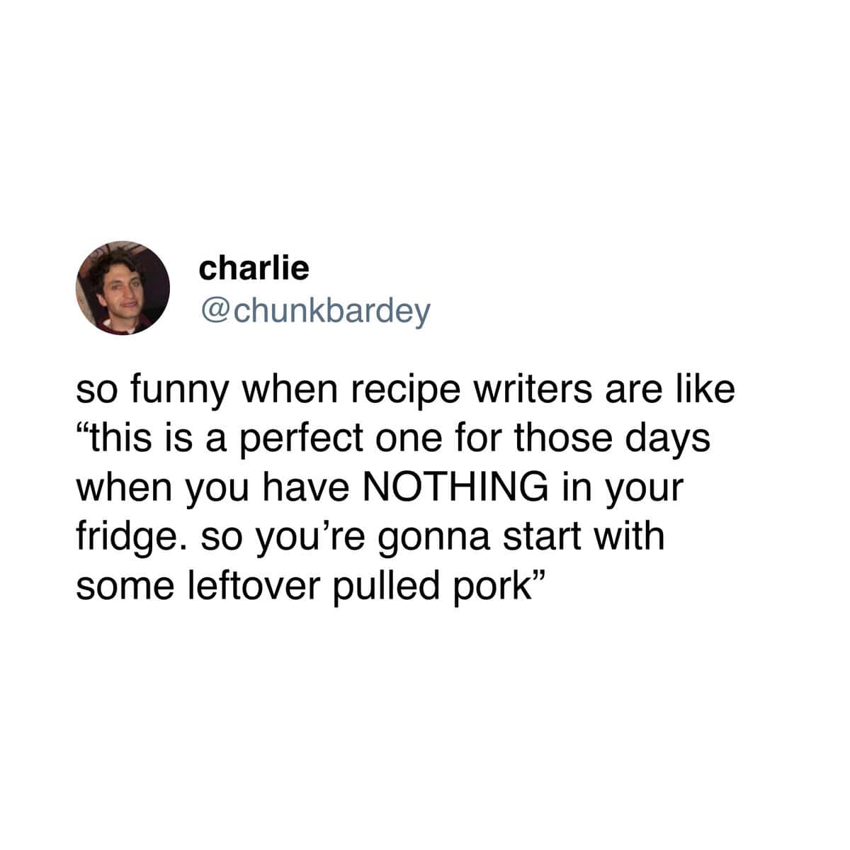 A cooking meme tweet making fun of recipes that start with ingredients you don't have.