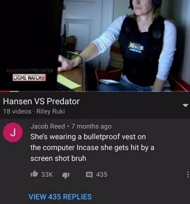 A funny YouTube comment on a Hansen VS Predator video, joking that a woman is wearing a bulletproof vest to protect herself from a "screen shot."
