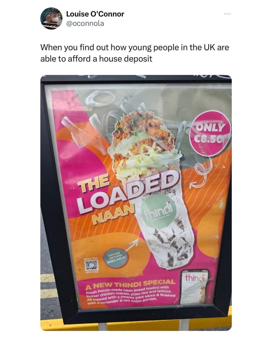 A funny tweet from the UK that makes a clever pun about "The Loaded Naan" being how young people can finally afford to buy a house.
