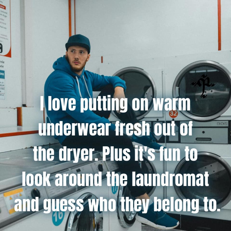 A funny meme with a dark twist about wearing a stranger's warm underwear at a laundromat.