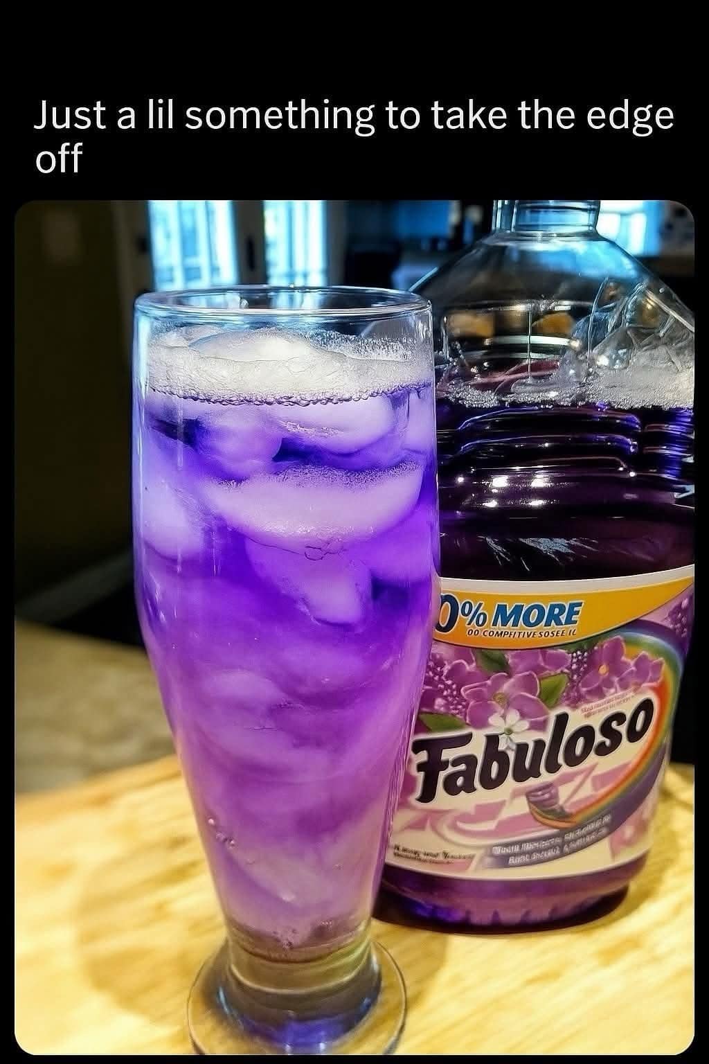 A funny meme joking about drinking purple Fabuloso cleaning product over ice to "take the edge off" after a long day.