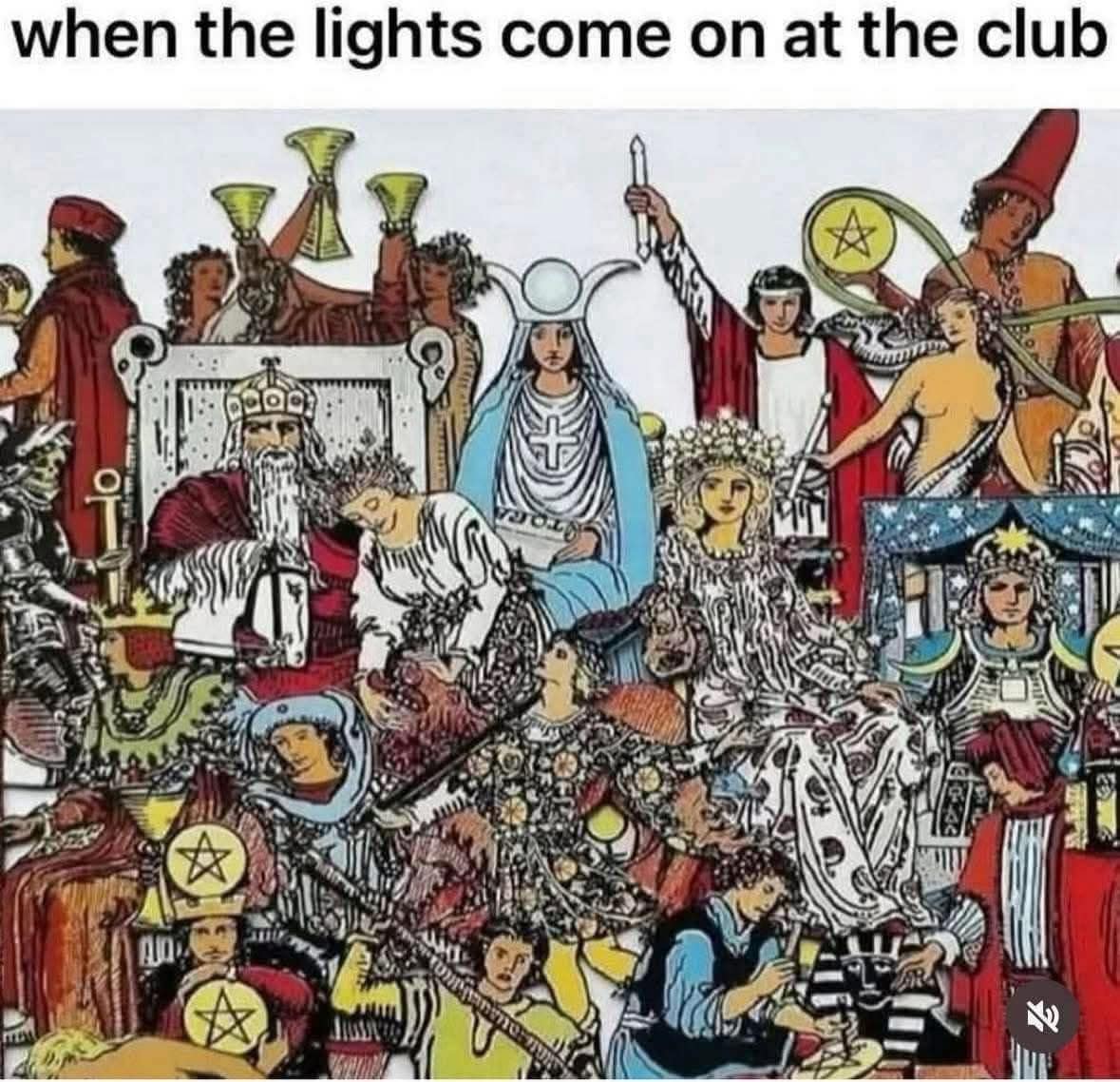 A meme that compares the harsh, unflattering reality of the lights coming on at the club to a chaotic and detailed tarot card illustration.