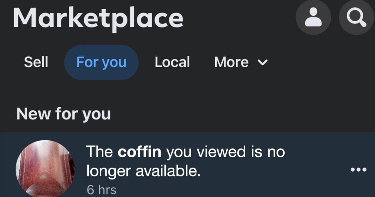 A funny and slightly creepy screenshot of a notification from the Facebook Marketplace app that is letting a user know that "The coffin you viewed is no longer available."