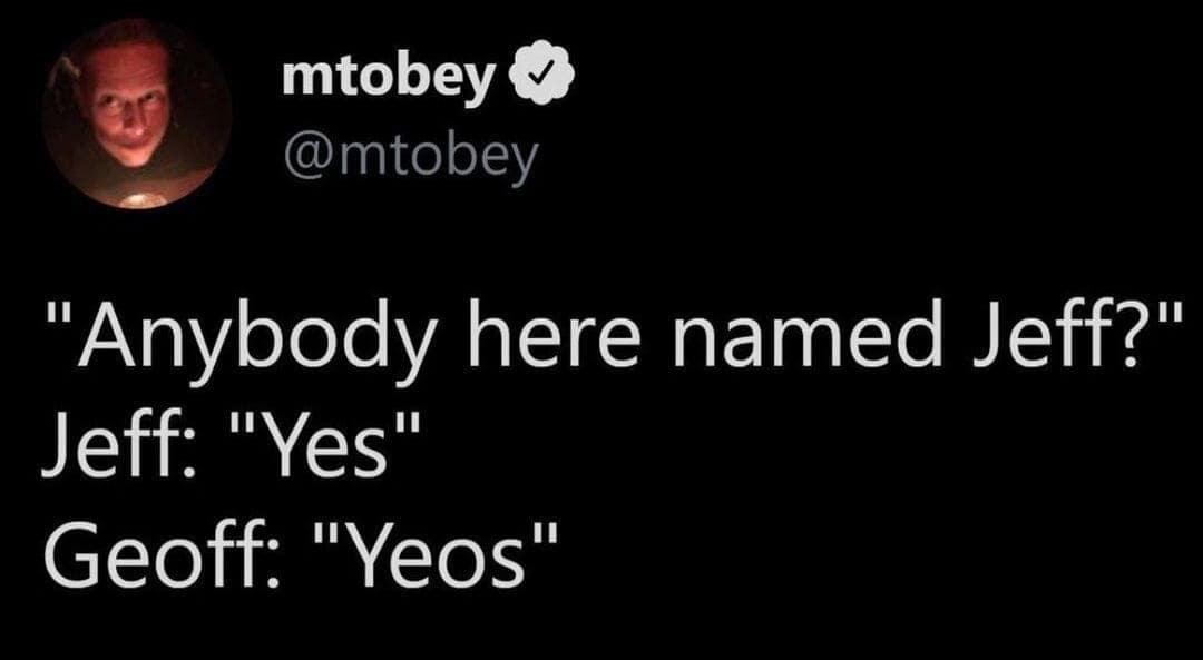 A classic dad joke and funny meme about names that plays on the different spellings of Jeff and Geoff.