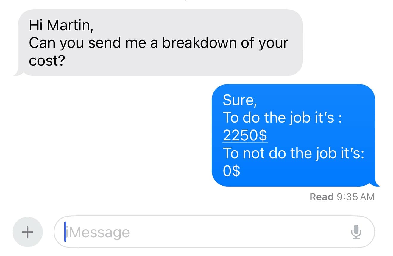 A screenshot of a hilarious text message exchange where a contractor named Martin gives a potential client a very simple and direct cost breakdown for doing the job versus not doing it.