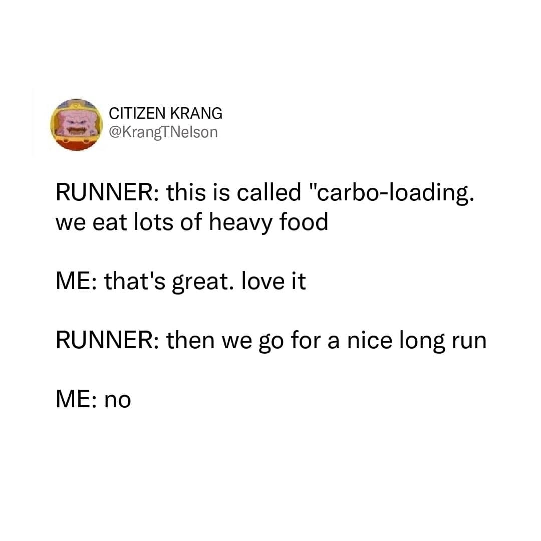 A funny tweet meme for non-runners about loving the carbo-loading part but hating the actual running part.