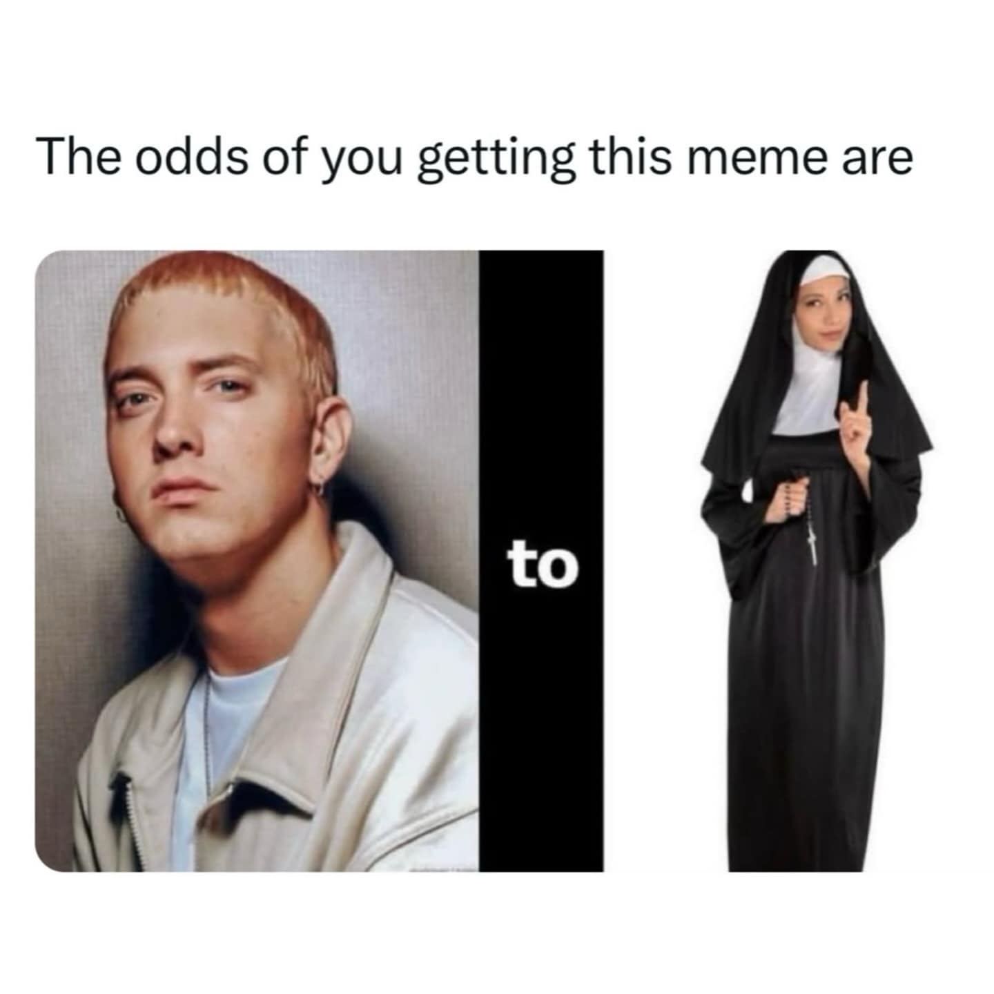 A clever visual pun that uses a picture of the rapper Eminem ("Slim") and a nun ("none") to represent the common phrase and odds, "slim to none."
