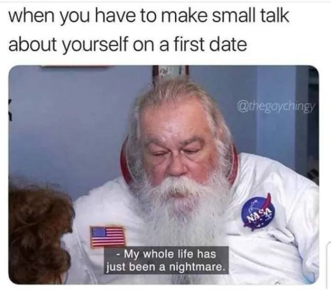 A funny first date meme about the absolute nightmare of having to make small talk with a total stranger.