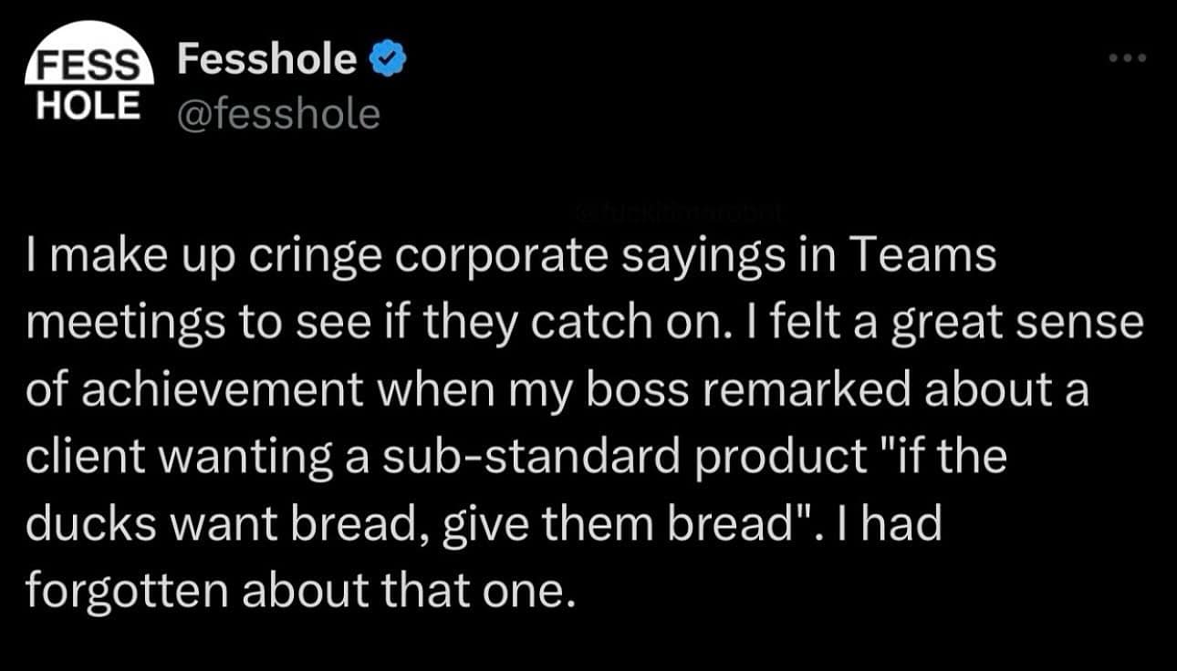 A funny confession from an anonymous user on the account Fesshole who secretly makes up cringe corporate sayings to see if they will catch on at their office.
