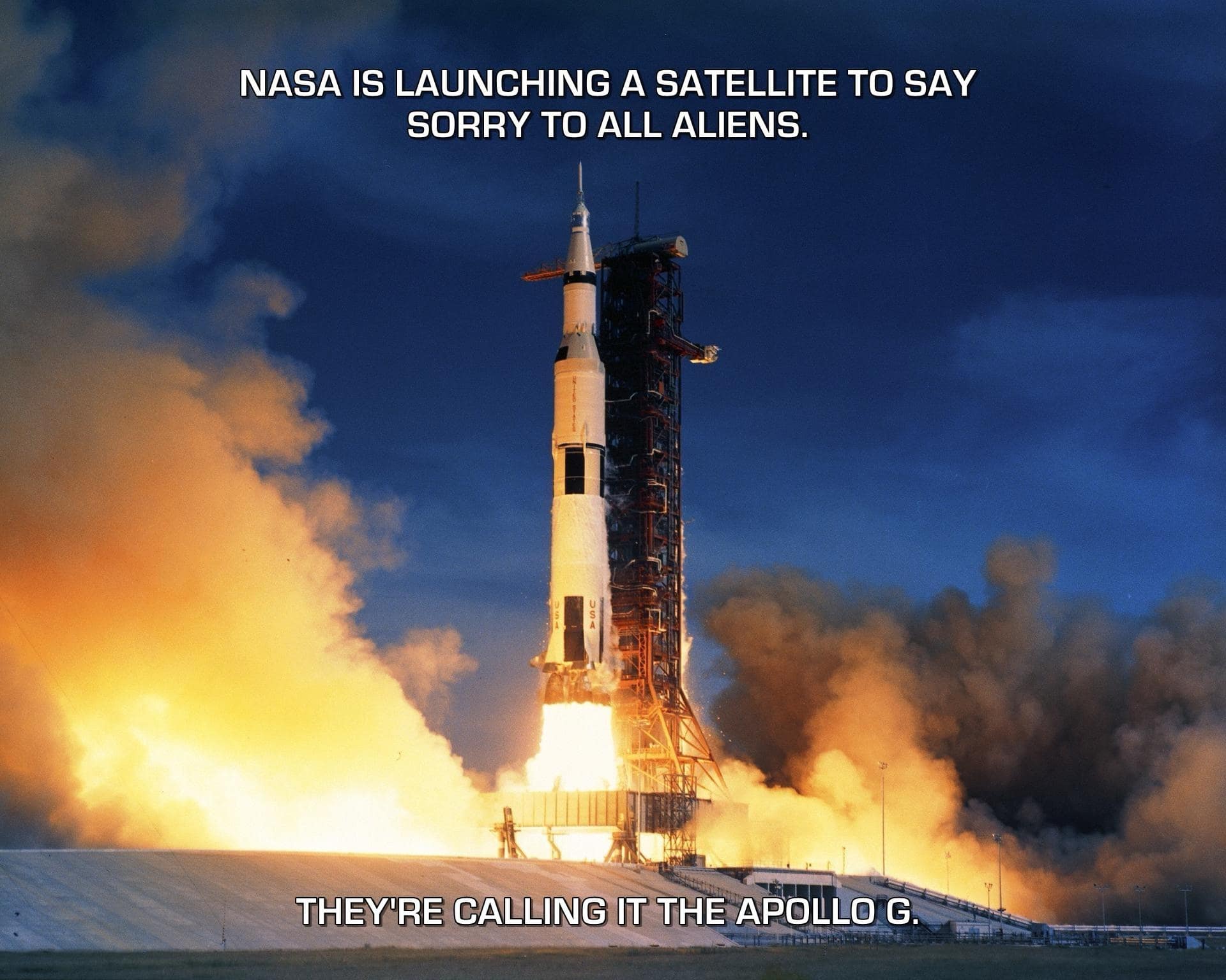 A funny meme with a picture of a rocket launch that makes a brilliant pun about NASA launching a satellite called the "Apollo G" in order to "apologize" to all of the aliens in the universe.