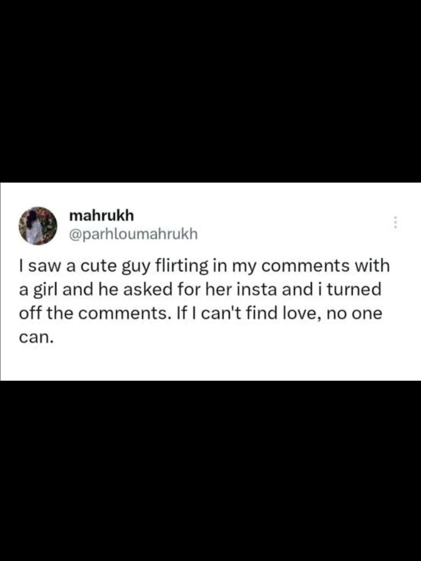 A funny tweet about a petty person who turned off their social media comments so no one else could find love.