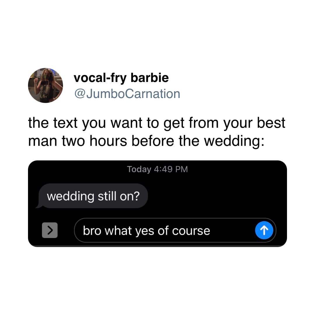 A funny screenshot of a text message that a best man has sent to the groom just two hours before the wedding, asking him if the wedding is still on.