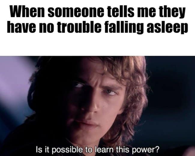 A Star Wars prequel meme with Anakin Skywalker asking to learn the power of being able to fall asleep easily.