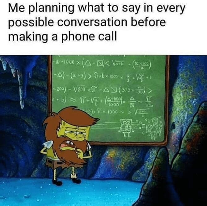 A SpongeBob meme showing the intense mental preparation an introvert does before making a simple phone call.