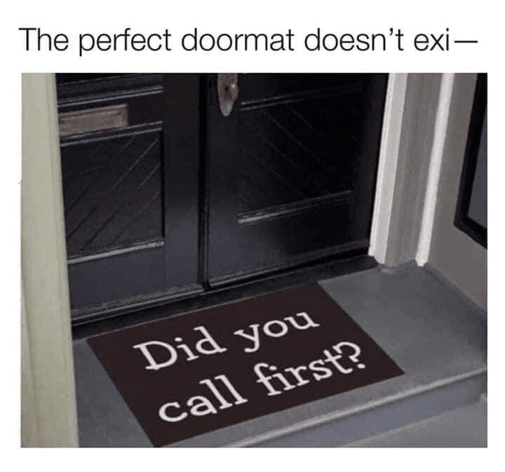 A funny introvert meme showing the perfect doormat for introverts that asks, "Did you call first?"