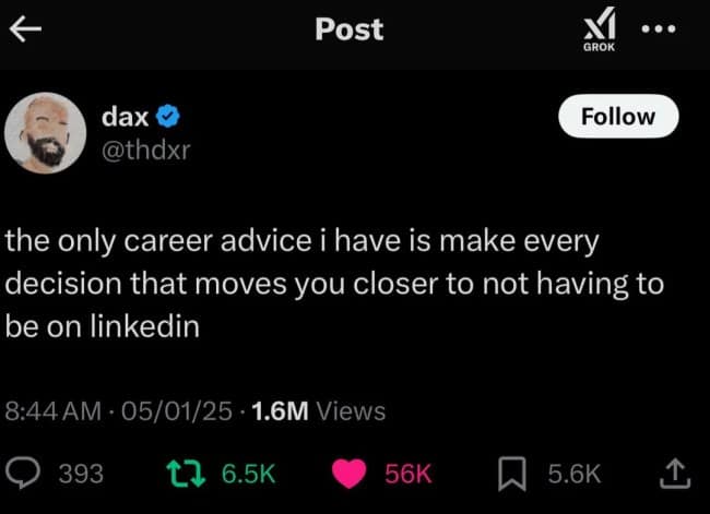 A popular tweet giving the ultimate career advice: your goal should be to become successful enough to never have to use LinkedIn again.