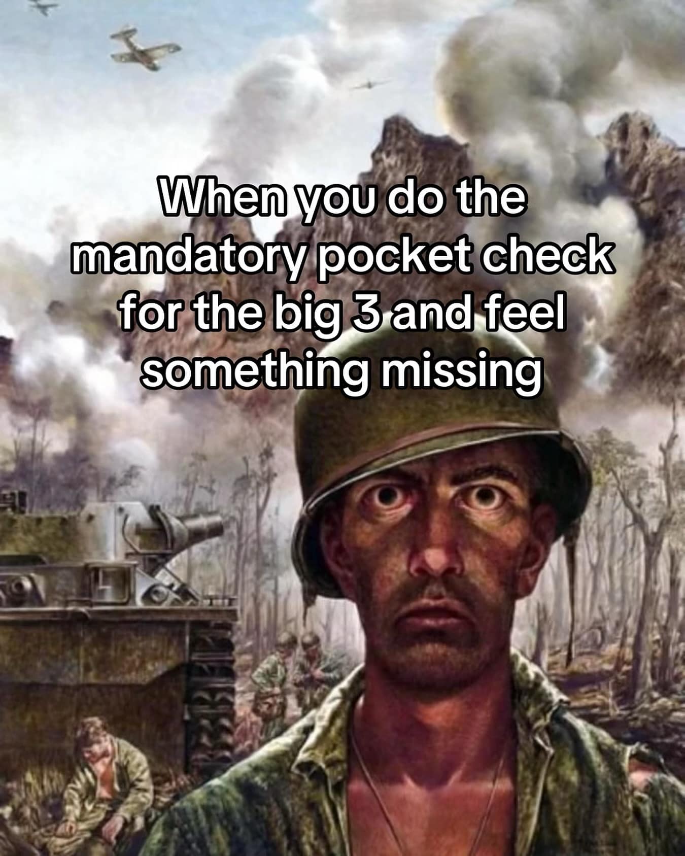 A meme dump using a shell-shocked soldier to show the panic of a failed pocket check for phone, wallet, and keys.