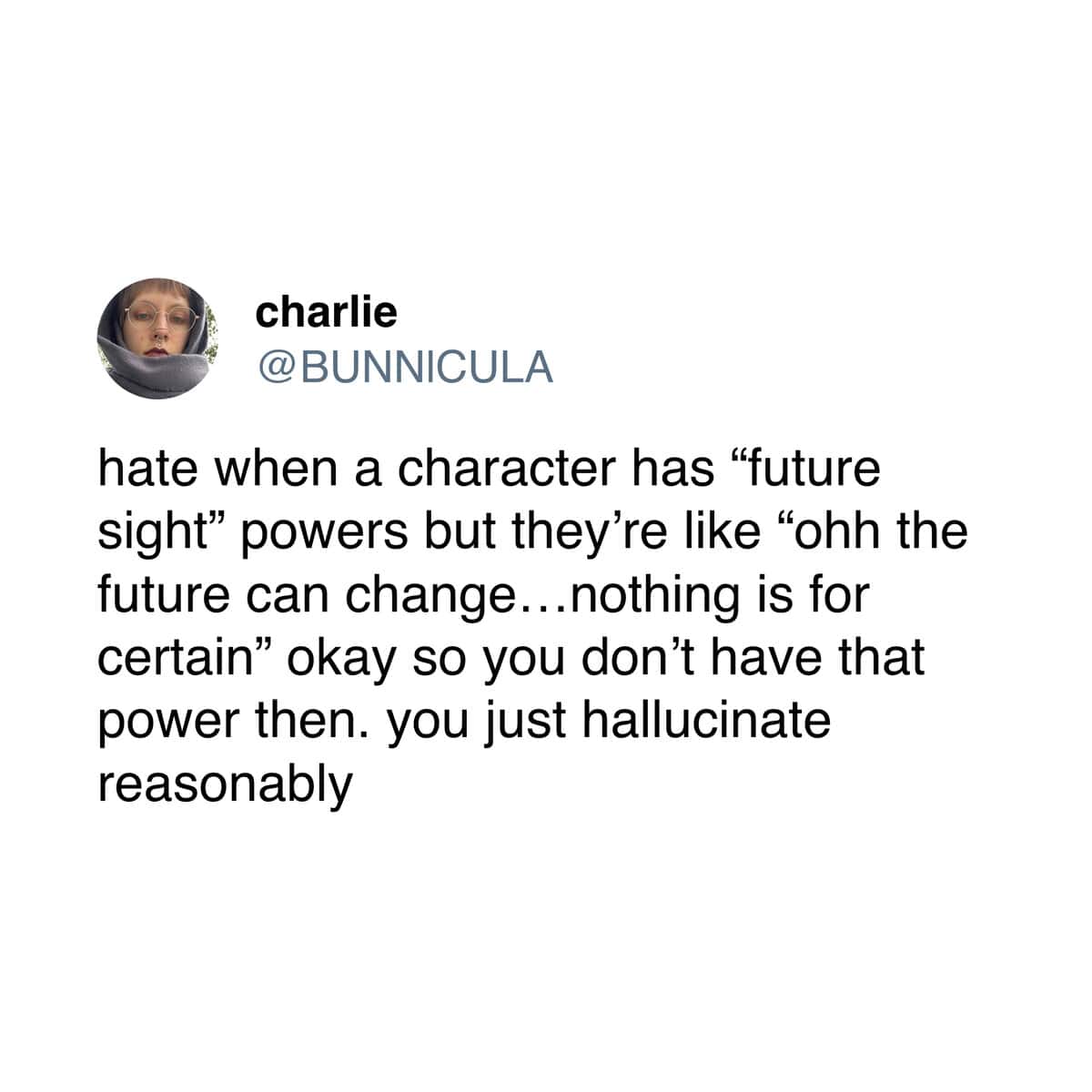 A hilarious meme tweet that critiques the trope of characters with vague future sight, calling it "hallucinating reasonably."