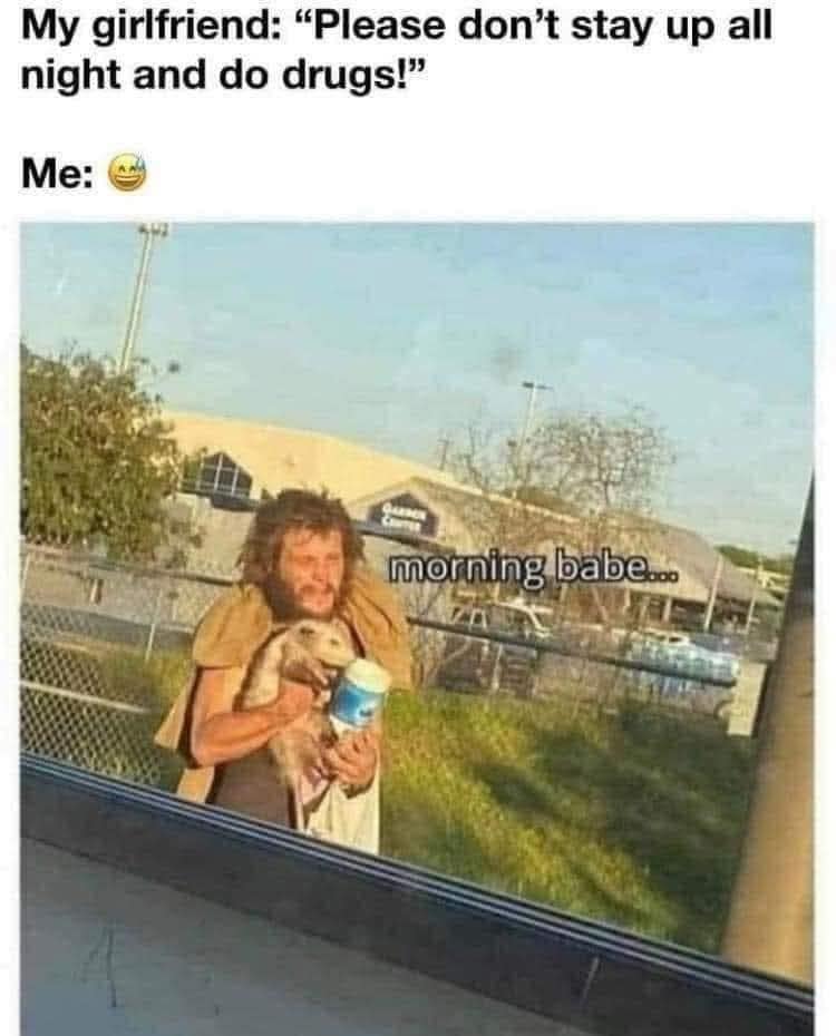 A hilarious meme of a disheveled man holding a lamb the morning after his girlfriend told him not to do drugs.