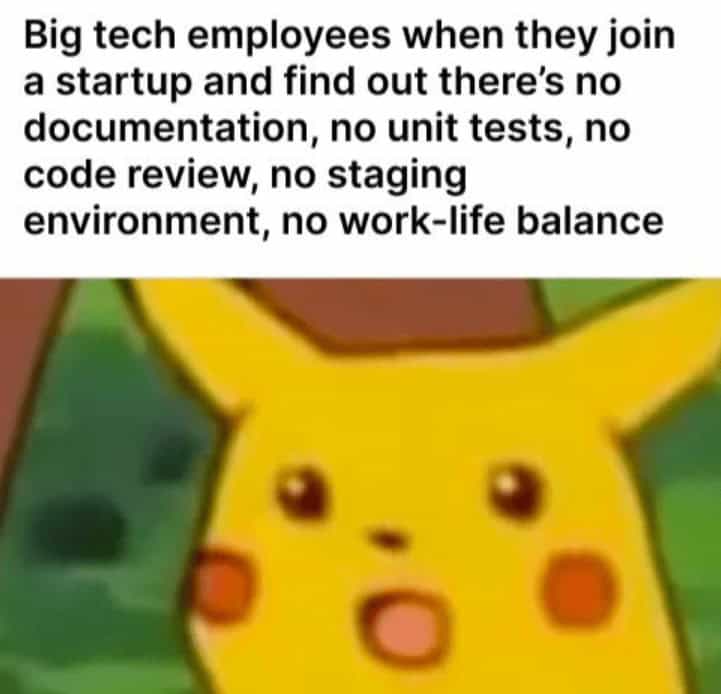 A programmer meme using the Surprised Pikachu face for a big tech employee discovering startup chaos.