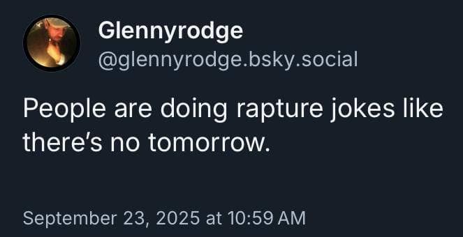 A Rapture 2025 meme tweet making a pun about people making jokes as if there is no tomorrow.