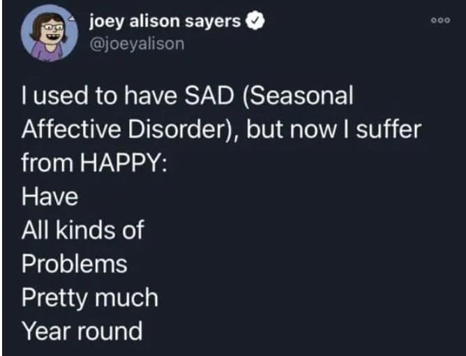 A seasonal depression meme with a funny acronym for HAPPY, as the opposite of SAD.
