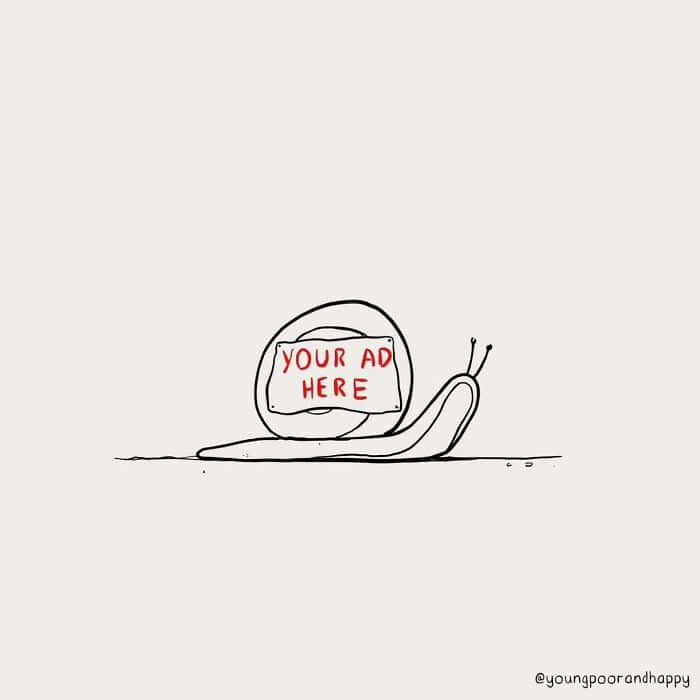 A single panel comic of a snail with a sign on its shell that says "Your Ad Here."
