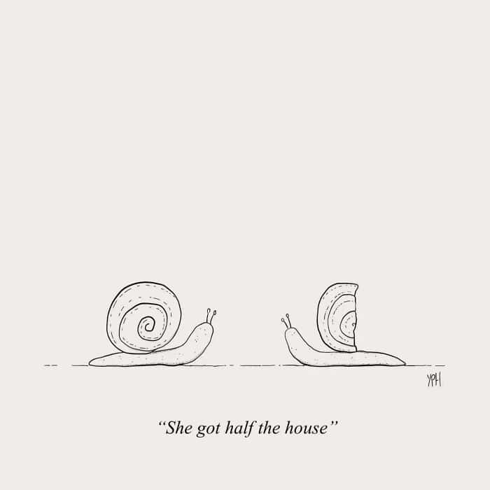 A single panel comic of a snail with half a shell who "got half the house" in a divorce.