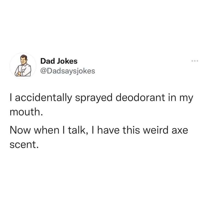 A funny dad joke from a popular Twitter account with a great pun about accidentally spraying deodorant in your mouth.