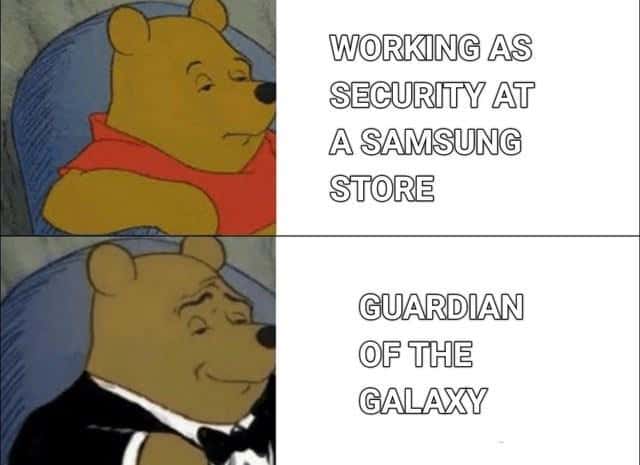 A technically correct meme using the Winnie the Pooh format to call a Samsung security guard a "Guardian of the Galaxy."